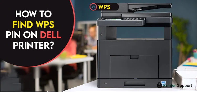 How to Find WPS Pin on Dell Printer? - Dell WPS Pin